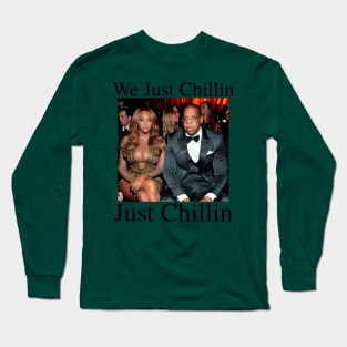 We Just Chillin Just Chillin Long Sleeve T-Shirt